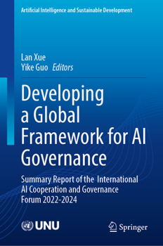 Hardcover Developing a Global Framework for AI Governance: Summary Report of the International AI Cooperation and Governance Forum 2022-2024 Book