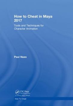 Hardcover How to Cheat in Maya 2017: Tools and Techniques for Character Animation Book