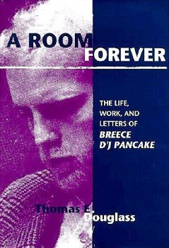 Hardcover A Room Forever: The Life, Work and Letters of Breece D'J Pancake Book
