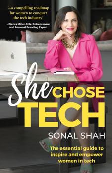 Paperback She Chose Tech: The Essential Guide to Inspire and Empower Women in Tech Book