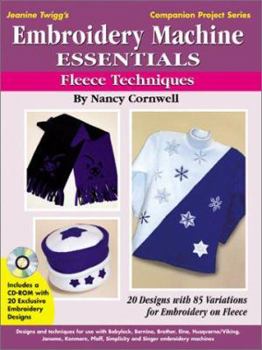 Paperback Embroidery Machine Essentials - Fleece Techniques: Jeanine Twigg's Companion Project Series #2 [With CD] Book