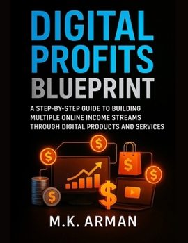 Paperback Digital Profits Blueprint: A Step-by-Step Guide to Building Multiple Online Income Streams Through Digital Products and Services Book