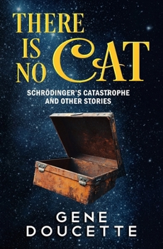 Paperback There Is No Cat: Schrödinger's Catastrophe and other stories Book