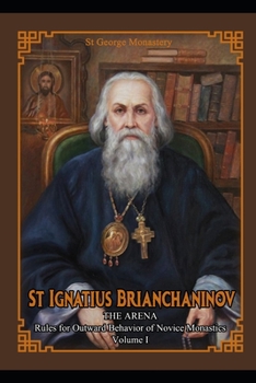 Paperback St Ignatius Brianchaninov: Volume 1 The Arena Rules for Outward Behavior of Novice Monastics Book