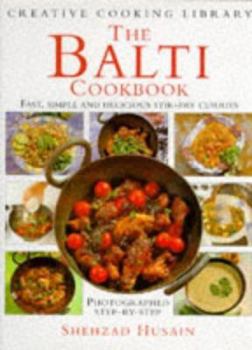 Hardcover The Balti Cookbook: Fast, Simple and Delicious Stir-fry Curries (Creative Cooking Library) Book