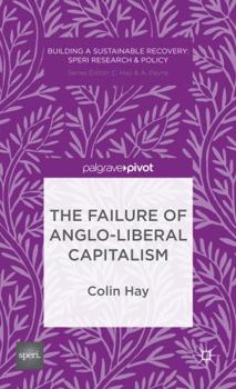 Hardcover The Failure of Anglo-Liberal Capitalism Book