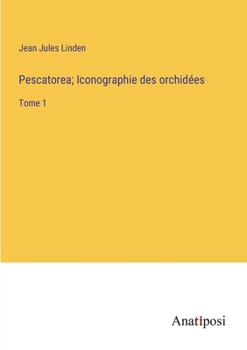 Paperback Pescatorea; Iconographie des orchidées: Tome 1 [French] Book