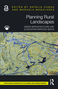 Planning Rural Landscapes: Green Infrastructure and Ecosystem Services Nexus (Routledge Research in Planning and Urban Design)