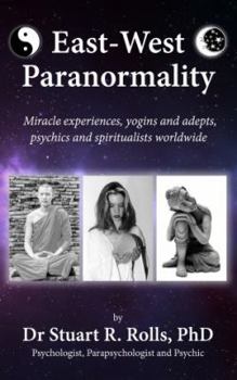 Paperback East-West Paranormality: Miracle experiences, yogins and adepts, psychics and spiritualists worldwide Book