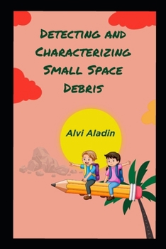 Paperback Detecting and Characterizing Small Space Debris Book