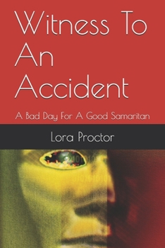 Paperback Witness To An Accident: A Bad Day For A Good Samaritan Book