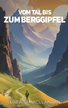 Vom Tal Bis Zum Berggipfel (German Edition)