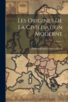 Paperback Les Origines de la civilisation moderne; Volume 1 [French] Book