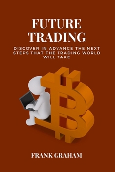 Paperback Future Trading: discover in advance the next steps that the trading world will take. 2 books in 1. Book