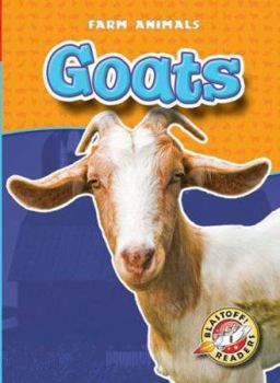 Goats (Blastoff Readers: Farm Animals) (Blastoff Readers: Farm Animals) (Blastoff! Readers, Farm Animals) - Book  of the Farm Animals