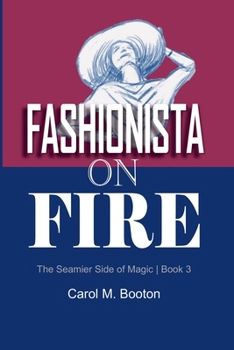 Fashionista on Fire (The Seamier Side of Magic) - Book #3 of the Seamier Side of Magic