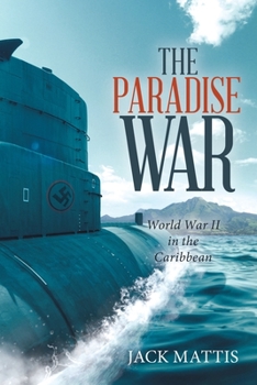 Paperback The Paradise War: World War Ii in the Caribbean Book