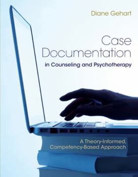 Paperback Case Documentation in Counseling and Psychotherapy: A Theory-Informed, Competency-Based Approach Book