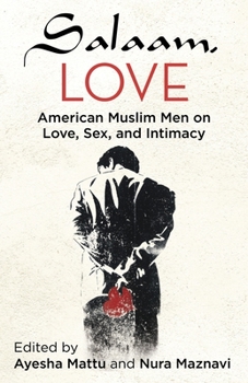 Paperback Salaam, Love: American Muslim Men on Love, Sex, and Intimacy Book