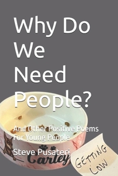 Why Do We Need People?: And Other Positive Poems For Young People