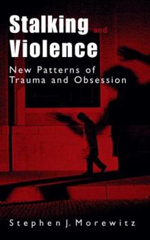 Hardcover Stalking and Violence: New Patterns of Trauma and Obsession Book