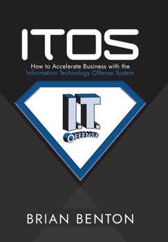 Hardcover Itos: How to Accelerate Business with the Information Technology Offense System Book