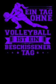 Ein Tag ohne Volleyball: A5 Punkteraster Notizbuch für Volleyballer, Volleyballerinnen, Beachvolleyballspieler (German Edition)