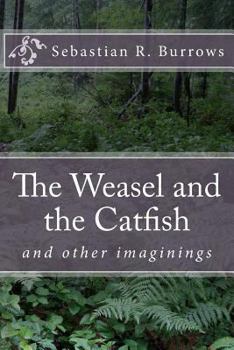 Paperback The Weasel and the Catfish: And Other Imaginings Book