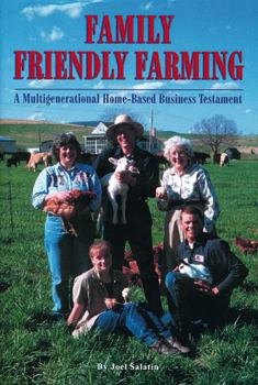 Paperback Family Friendly Farming: A Multi-Generational Home-Based Business Testament Book