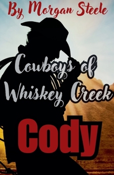 Cowboys of Whiskey Creek "Cody" (Whiskey Creek Cowboys)
