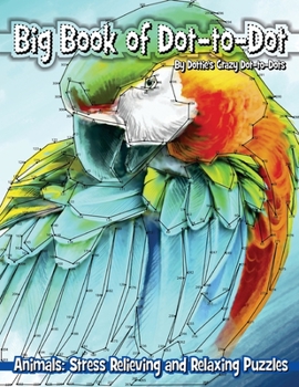 Paperback Big Book of Dot-to-Dot Animals: Stress Relieving and Relaxing Puzzles Book
