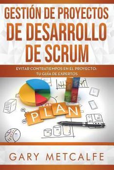 Paperback Gestión de Proyectos de Desarrollo de Scrum: Evitar Contratiempos En El Proyecto: Tu Guía de Expertos [Spanish] Book