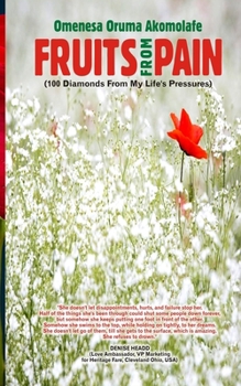 Paperback Fruits from Pain: 100 Diamonds from My Life's Pressures Book