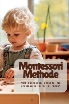 Paperback Montessori Methode: "Die Montessori-Methode: Ein praxisorientierter Leitfaden" [German] Book