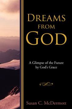 Paperback Dreams from God: A Glimpse of the Future by God's Grace Book