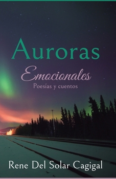 Paperback Auroras Emocionales: Cuentos y Poesías [Spanish] Book