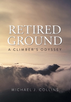 Hardcover Retired Ground: A Climber's Odyssey Book