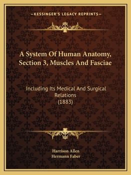 Paperback A System Of Human Anatomy, Section 3, Muscles And Fasciae: Including Its Medical And Surgical Relations (1883) Book