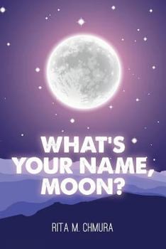 Paperback What's Your Name, Moon? Book