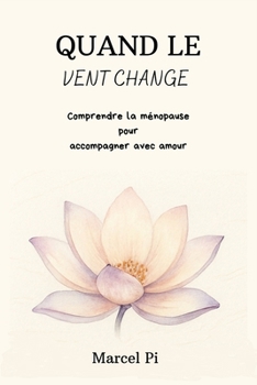 Paperback Quand le vent change: Comprendre la ménopause pour accompagner avec amour (French Edition) [French] Book
