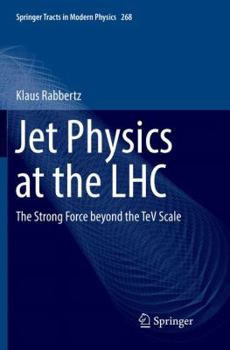Paperback Jet Physics at the Lhc: The Strong Force Beyond the TeV Scale Book
