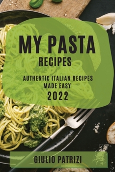 Paperback My Pasta Recipes 2022: Authentic Italian Recipes Made Easy [Italian] Book