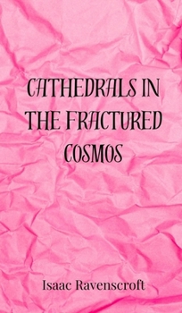 Hardcover Cathedrals in the Fractured Cosmos Book