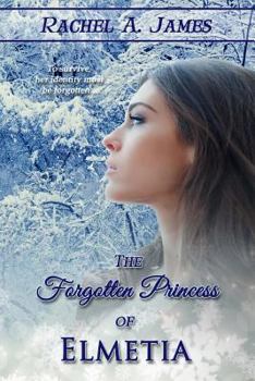 The Forgotten Princess of Elmetia - Book #1 of the Forgotten Kingdoms