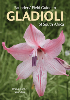 Paperback Saunders' Field Guide to Gladioli of South Africa Book