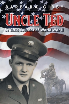 Paperback Uncle Ted: A G.I.'s Journal of World War II Book
