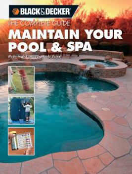 Paperback The Complete Guide: Maintain Your Pool & Spa: Repair & Upkeep Made Easy Book