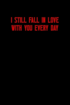 Paperback I Still Fall in Love with You Every Day: 6x9 Lined and Blank paged notebook &#65533; 126 Pages, Red, Gift Funny Valentine's Day Gift Lined Notebook Jo Book