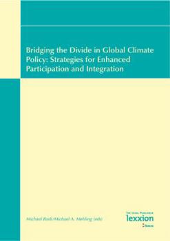 Paperback Bridging the Divide in Global Climate Policy: Strategies for Enhanced Participation and Integration Book