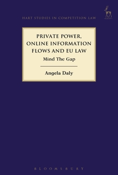 Hardcover Private Power, Online Information Flows and EU Law: Mind the Gap Book